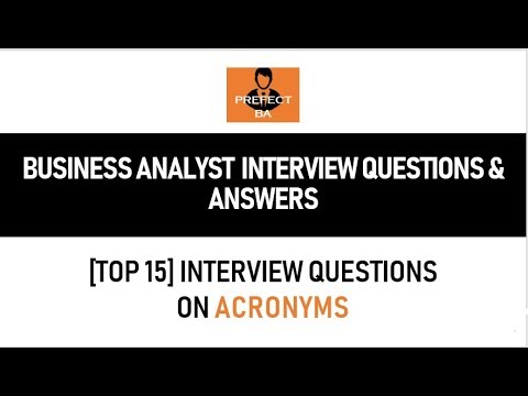 [Top 15] Business Analyst Interview Questions and Answers on Acronyms (Part 4)