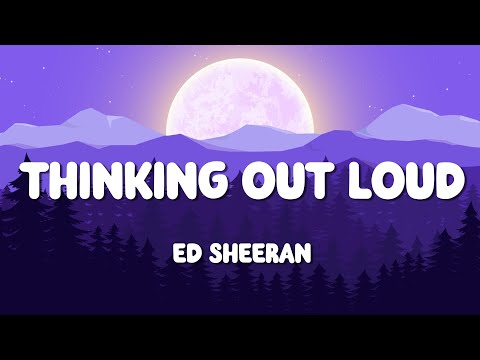 Ed Sheeran - Thinking Out Loud (Lyrics) | John Legend - All of Me (Mix) ...