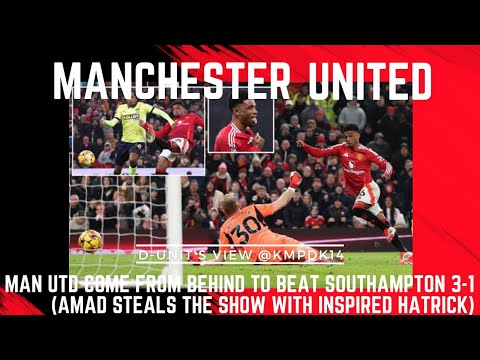 MANCHESTER UNITED COME FROM BEHIND TO WIN 3-1 (AMAD STEALS THE SHOW WITH INSPIRED HATRICK)