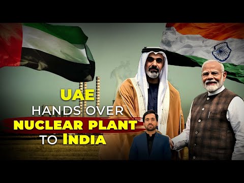 UAE hands over nuclear energy plant to India |UAE-India sign pact on nuclear plant |CSS World