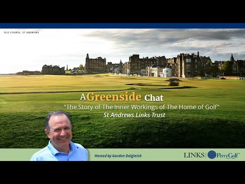 A Greenside Chat: "The Story of The Inner Workings of The Home of Golf" ~ St Andrews Links Trust