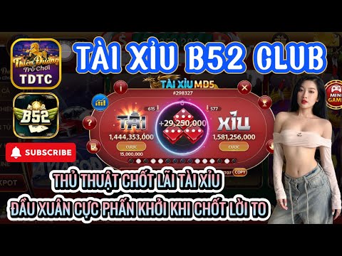 B52 club | Link tải B52 club | thủ thuật chốt lãi tài xỉu - đầu xuân phấn khởi vì chốt lời cực to