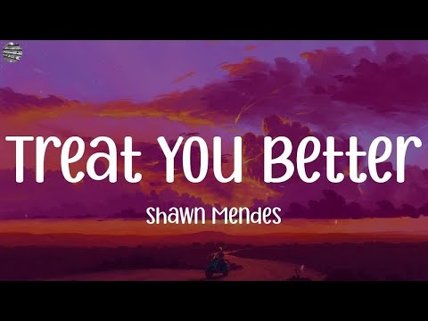 Treat You Better - Shawn Mendes Lyrics  Justin Bieber, spring gang, Coldplay,Mix Lyrics