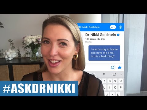 "I wanna stay at home and have me time. Is this a bad thing?" | ASK DR NIKKI