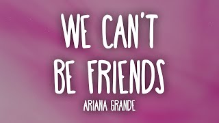 Ariana Grande - we can't be friends (wait for your love) (Lyrics)