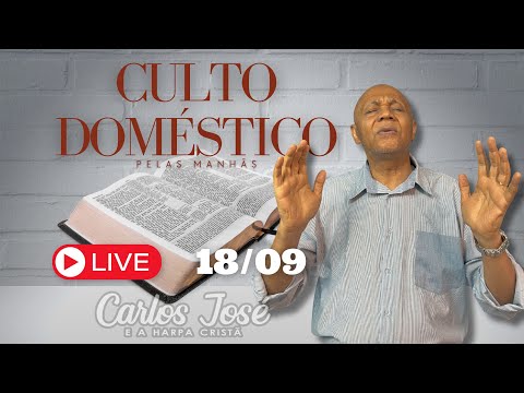 CULTO DOMÉSTICO DIA 18 DE SETEMBRO | CARLOS JOSÉ E A HARPA CRISTÃ