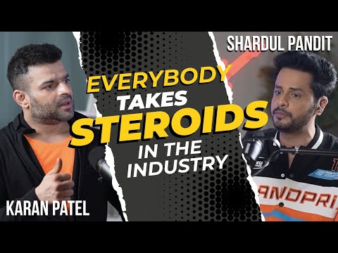 Karan Patel | Everyone takes Steroids | Shardul Pandit Podcast Shaardulogy