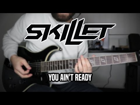 Skillet - You Ain't Ready (Guitar Cover)