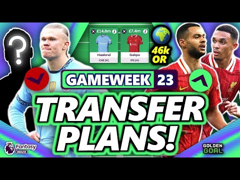 46k OR! MY FPL GAMEWEEK 23 TRANSFER PLANS! | Fantasy Premier League 24/25