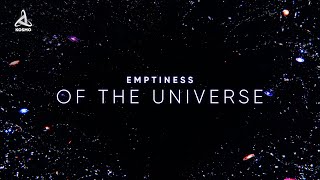 The Emptiness of the Universe. Immersing Deep Space