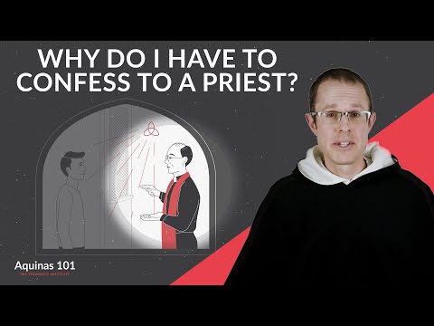 Why Confess Your Sins to a Priest? (Aquinas 101)