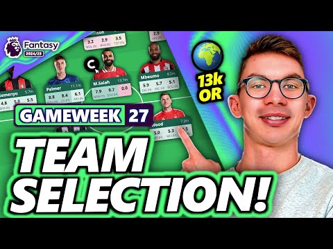 13k OR! 🌍🔥 MY FPL GAMEWEEK 27 TEAM SELECTION! | Fantasy Premier League 24/25