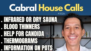 Infrared or Dry Sauna, Blood Thinners, Help for Candida, Thermograms, Information on POTS