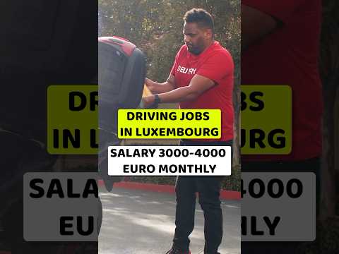 Driver Jobs in Luxembourg | Jobs in Luxembourg | Driver Jobs in Luxembourg for indian