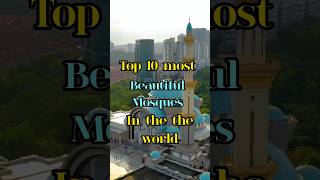 top 10 most beautiful mosques in the world in 2023 #beautifullmosques #youtubeshorts #shorts