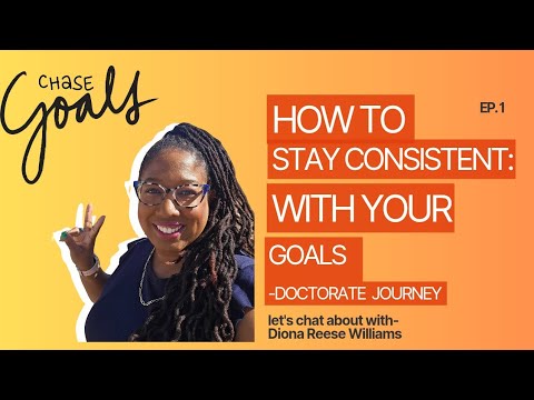 Goals & Mindset| How to Stay Consistent with Your Goals| Doctorate Journey