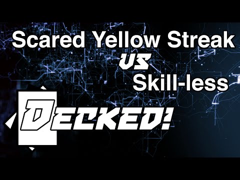 Decked! #05: Scared Yellow Streak vs. Skill-less