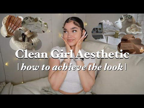 clean girl aesthetic 101 || how to achieve the look || ft. dossier