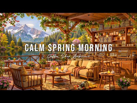 Calm Spring Morning Jazz at Cozy Coffee Shop Ambience 🌸 Smooth Jazz Instrumental Music for Studying