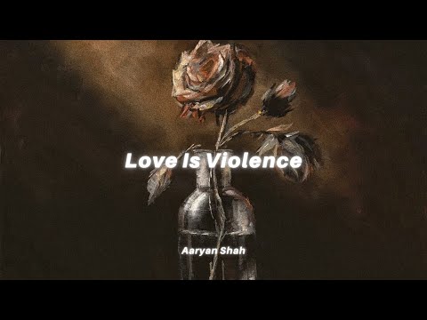 Aaryan Shah - Love Is Violence (Lyrics)