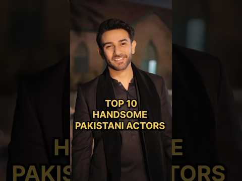 Top 10 Pakistani Handsome Actors #pakistaniactor #pakistaniactors #handsomeactor #handsomeactors