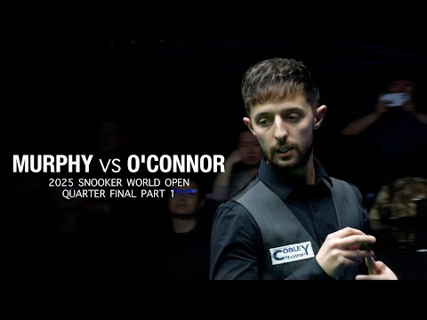 Shaun Murphy vs Joe O'Connor 2025 Snooker World Open Quarter Final Part 1