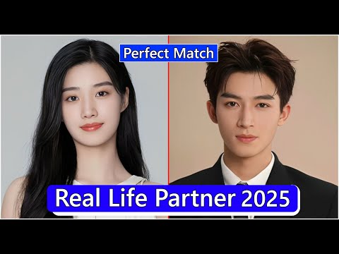 Lu Yuxiao And Wang Xingyue (Perfect Match) Real Life Partner 2025