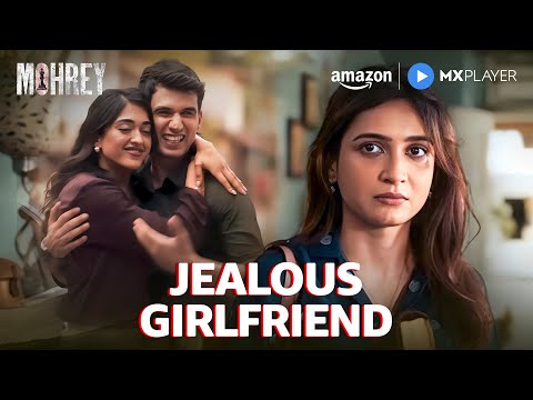 When Your Girlfriend Gets Jealous 😂 | Mohrey | Jaaved Jaaferi | Amazon MX Player